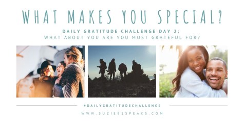 Daily Gratitude Challenge Day 2: What makes you special