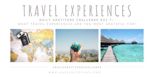 What travel experiences are you most grateful for