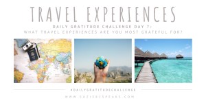 What travel experiences are you most grateful for