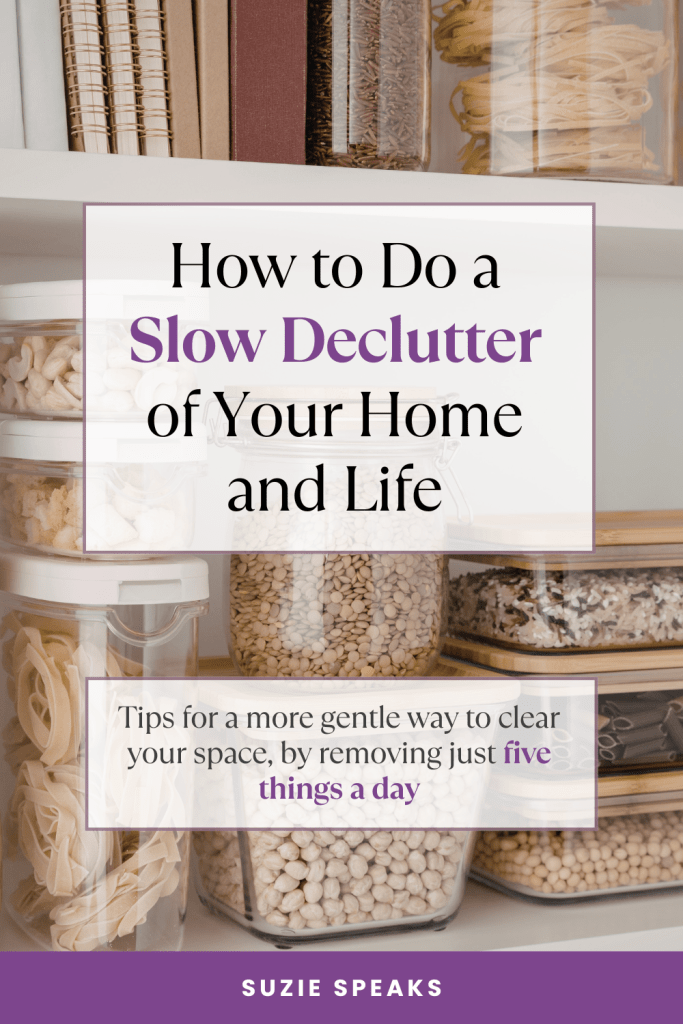 How to do a slow declutter of your home and life, with tips for a more gentle way to clear your space, by removing just five things a day.